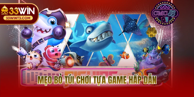 Bắn Cá Long Vương - Game Đổi Thưởng Uy Tín Số 1 Tại 33WIN 4 Mẹo bỏ túi chơi tựa game hấp dẫn