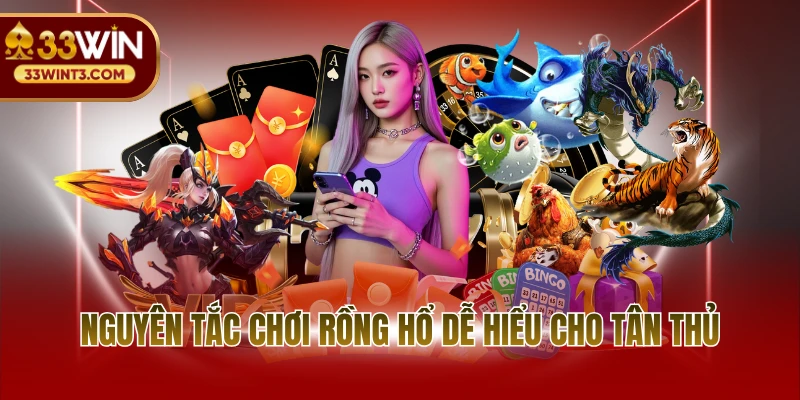 Mẹo Chơi Rồng Hổ Tại 33WIN- Chiến Lược Rinh Thưởng Lớn 3 Nguyên tắc chơi rồng hổ dễ hiểu cho tân thủ