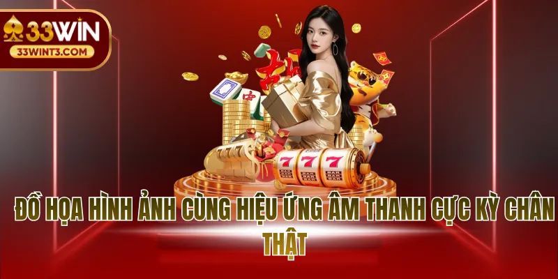 Nổ Hũ 777 - Hành Trình Chinh Phục Jackpot Đỉnh Cao 3 Đồ họa hình ảnh cùng hiệu ứng âm thanh cực kỳ chân thật