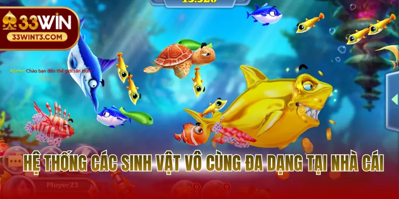 Máy Bắn Cá - Sự Trỗi Dậy Của Công Nghệ Giải Trí 2026 3 Hệ thống các sinh vật vô cùng đa dạng tại nhà cái